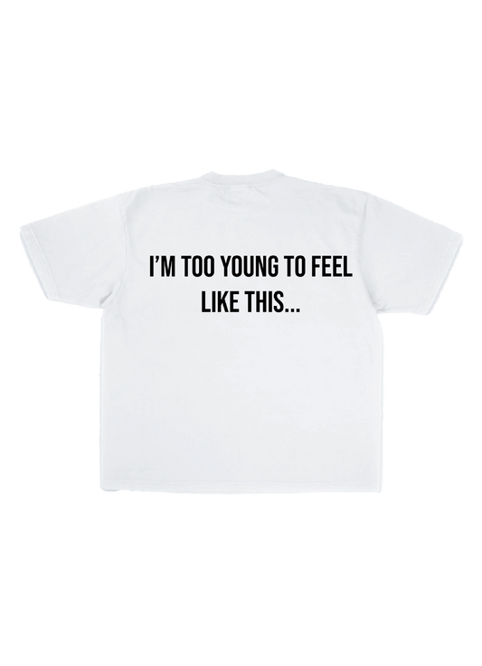 "too young" Tee
